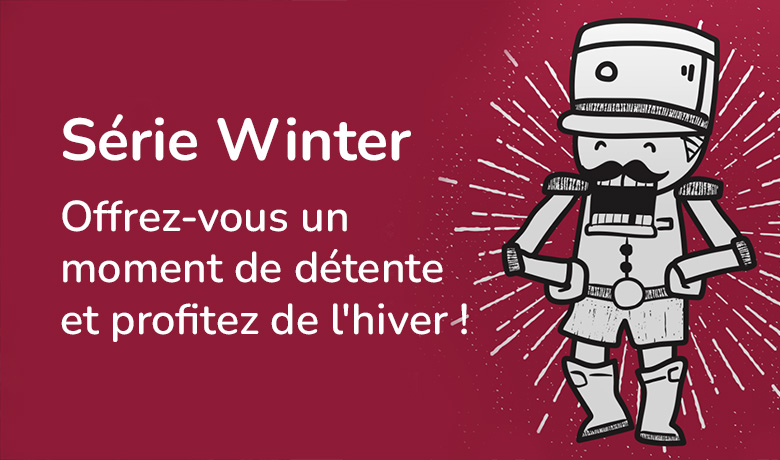 Série Winter - Offrez-vous un moment de détente et profitez de l'hiver !